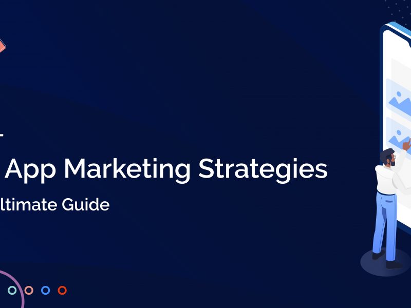 14 Top App Marketing Strategies - The Ultimate Guide